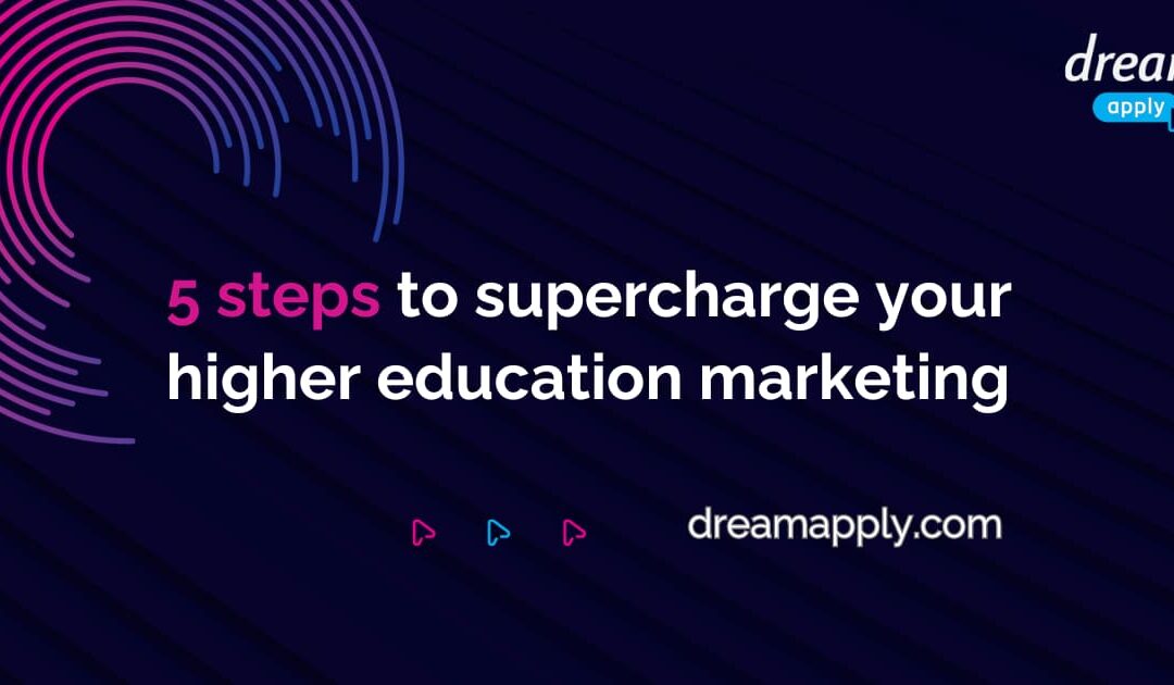 How to boost your higher education marketing? Take these 5 steps.