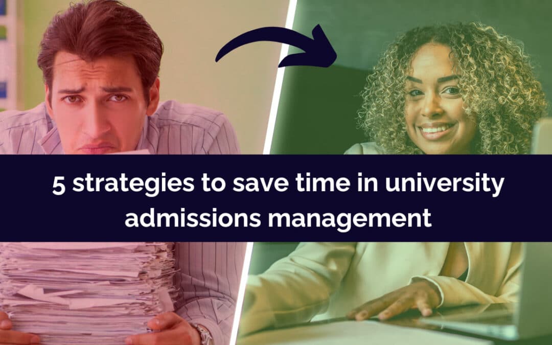 Are admissions processes too time-consuming? Try these 5 time-saving strategies.