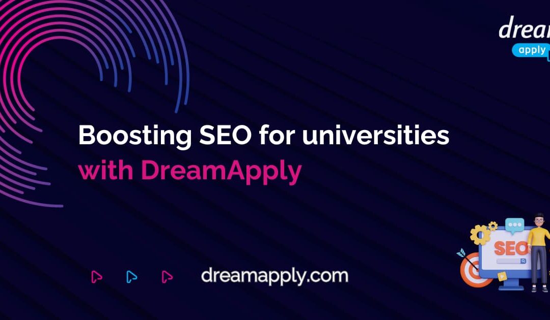 Could SEO boost your university’s visibility? Use DreamApply to get noticed.